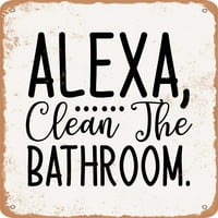 Метален знак - Алекса Почистете банята - Винтидж ръждив вид